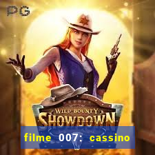 filme 007: cassino royale completo dublado youtube